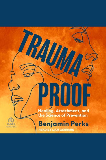 Trauma Proof - Healing Attachment and the Science of Prevention - cover