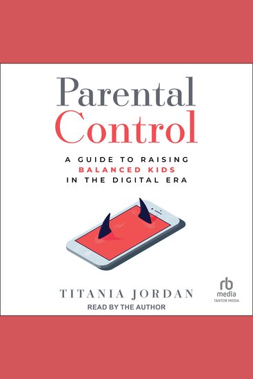 Parental Control - A Guide to Raising Balanced Kids in the Digital Era - cover