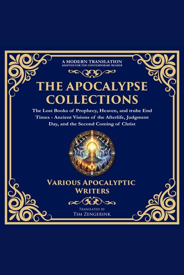 The Apocalypse Collection – The Lost Books of Prophecy Heaven and the End Times - Ancient Visions of the Afterlife Judgment Day and the Second Coming of Christ - cover