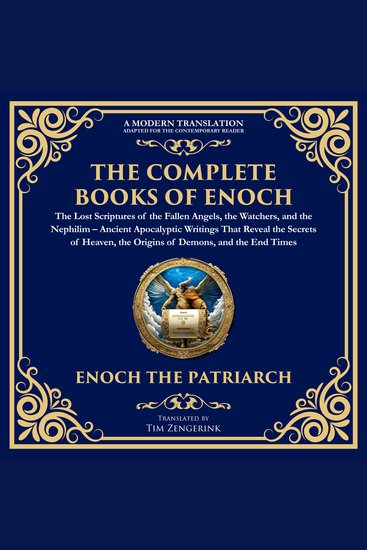 The Complete Books of Enoch – The Lost Scriptures of the Fallen Angels Watchers and the Nephilim - Ancient Apocalyptic Writings That Reveal the Secrets of Heaven the Origins of Demons and the End Times - cover