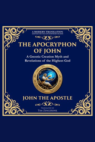Apocryphon of John The (The Secret Book of John) - Mystical Revelations of Creation and Divine Knowledge - cover