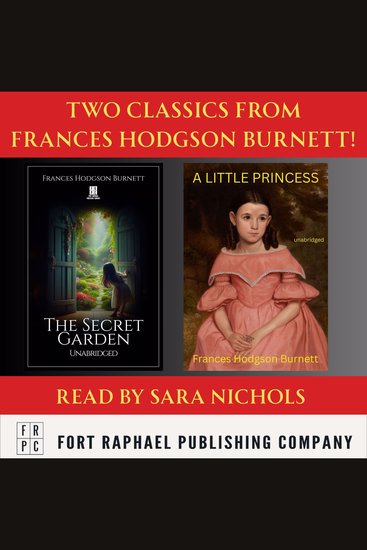 Little Princess AND The Secret Garden A - Two Classics from Frances Hodgson Burnett! - Unabridged - cover