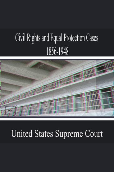 Civil Rights and Equal Protection Cases 1856-1948 - cover