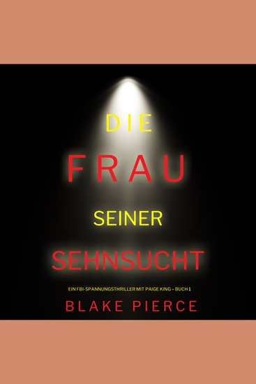 Die frau seiner sehnsucht (Ein FBI-Spannungsthriller mit Paige King – Buch 1) - Erzählerstimme digital synthetisiert - cover