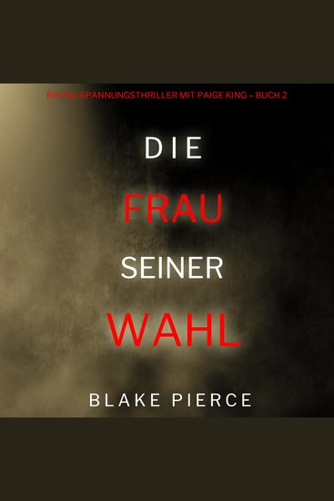 Die frau seiner wahl (Ein FBI-Spannungsthriller mit Paige King – Buch 2) - Erzählerstimme digital synthetisiert - cover