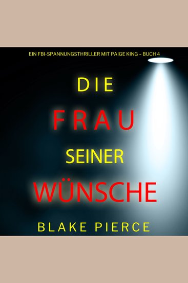 Die frau seiner wünsche (Ein FBI-Spannungsthriller mit Paige King – Buch 4) - Erzählerstimme digital synthetisiert - cover