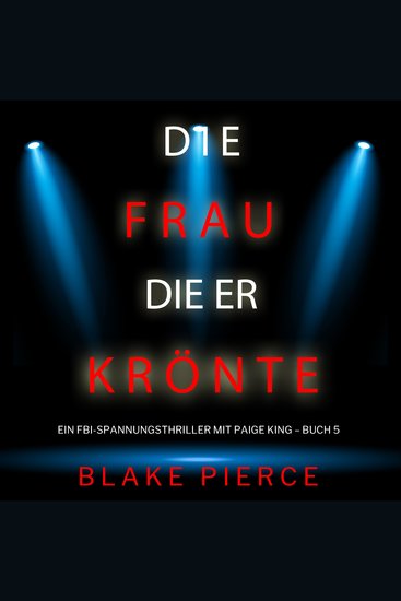 Die frau die er krönte (Ein FBI-Spannungsthriller mit Paige King – Buch 5) - Erzählerstimme digital synthetisiert - cover