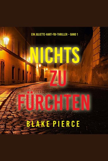 Nichts zu fürchten (Ein Juliette-Hart-FBI-Thriller – Band 1) - Erzählerstimme digital synthetisiert - cover