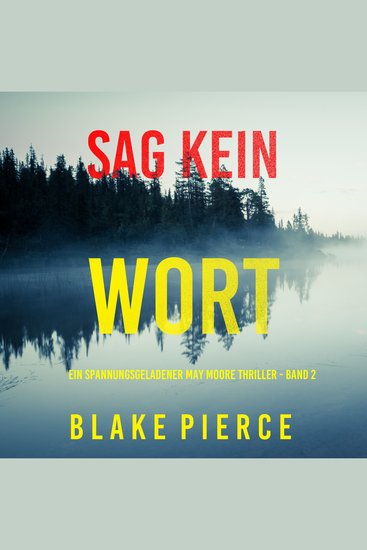 Sag Kein Wort (Ein spannungsgeladener May Moore Thriller - Band 2) - Erzählerstimme digital synthetisiert - cover