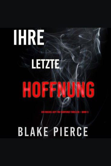 Ihre letzte Hoffnung (Ein Rachel Gift FBI-Suspense-Thriller – Band 3) - Erzählerstimme digital synthetisiert - cover