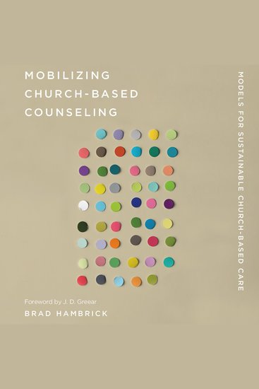 Mobilizing Church-Based Counseling - Models for Sustainable Church-Based Care - cover