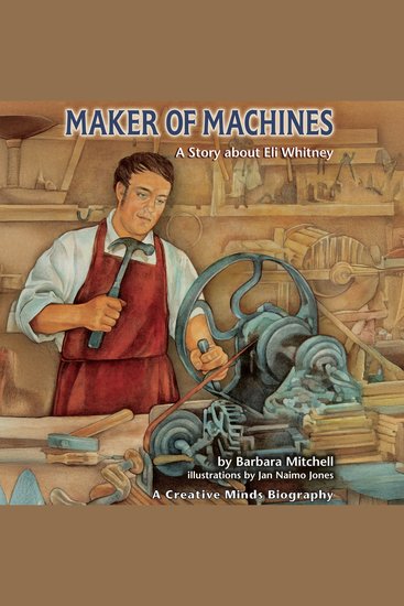 Maker of Machines - A Story about Eli Whitney - cover