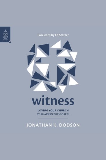 Witness - Loving Your Church by Sharing the Gospel - cover
