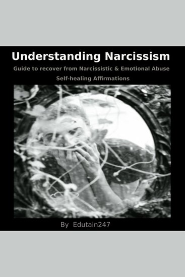 Understanding Narcissism - Guide to Recover from narcissistic and emotional abuse Self-healing Affirmations - cover