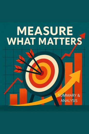Measure What Matters: Book Summary & Analysis - cover