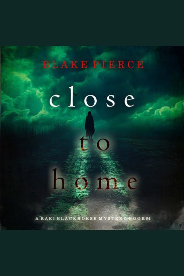 Close To Home (A Kari Blackhorse Suspense Thriller—Book Four) - Digitally narrated using a synthesized voice - cover