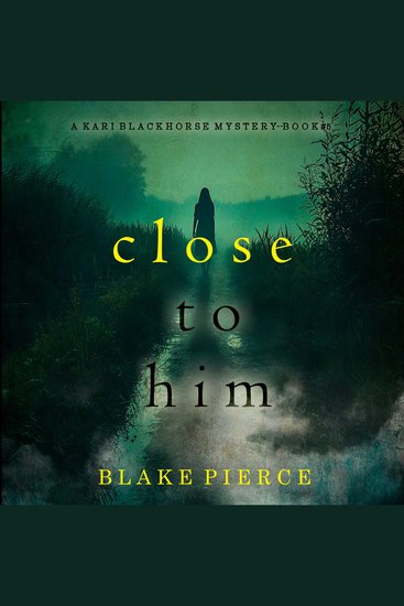 Close To Him (A Kari Blackhorse Suspense Thriller—Book Five) - cover