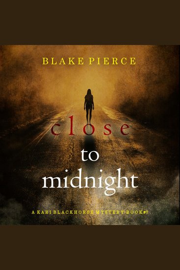 Close To Midnight (A Kari Blackhorse Suspense Thriller—Book Seven) - Digitally narrated using a synthesized voice - cover