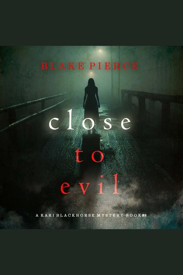 Close To Evil (A Kari Blackhorse Suspense Thriller—Book Eight) - cover