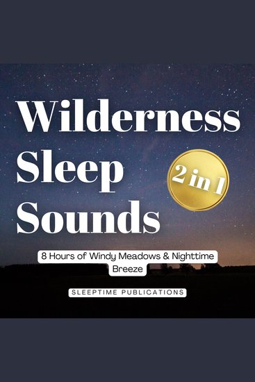 Wilderness Sleep Sounds 2 in 1 - 8 Hours of Windy Meadows & Nighttime Breeze - cover