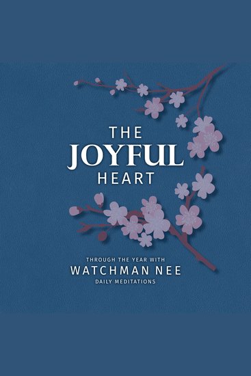 The Joyful Heart - Through the Year with Watchman Nee - cover