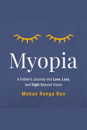 Myopia - A Father’s Journey into Love Loss and Sight Beyond Vision - cover