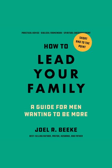 How to Lead Your Family - A Guide for Men Wanting to Be More - cover