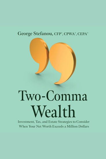 Two-Comma Wealth - Investment Tax and Estate Strategies to Consider When Your Net Worth Exceeds a Million Dollars - cover