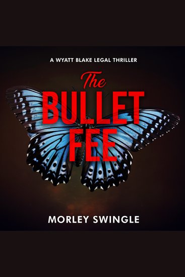 The Bullet Fee - A Wyatt Blake Legal Thriller - cover