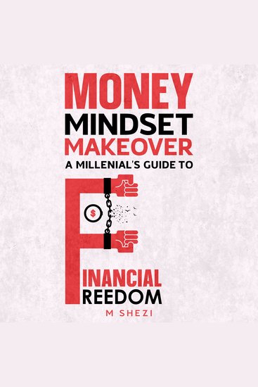 Money Mindset Makeover - A Millenial's Guide To Financial Freedom - cover