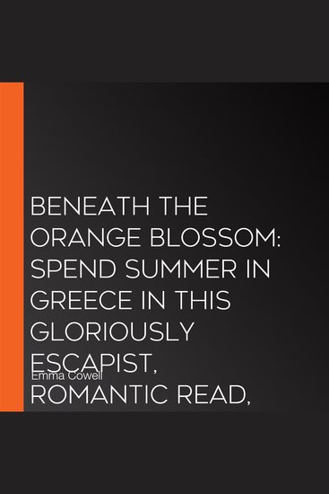 Beneath the Orange Blossom: Spend summer in Greece in this gloriously escapist romantic read BRAND NEW for 2026 and perfect for fans of Karen Swan and Carol Kirkwood - cover