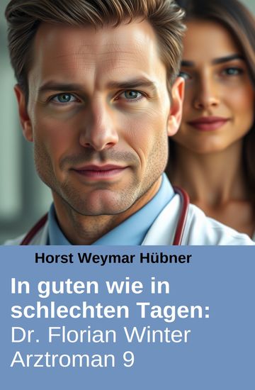 In guten wie in schlechten Tagen: Dr Florian Winter Arztroman 9 - cover