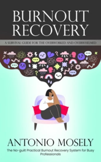 Burnout Recovery: A Survival Guide for the Overworked and Overwhelmed (The No-guilt Practical Burnout Recovery System for Busy Professionals) - cover