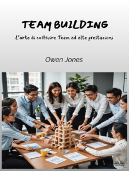 Team Building - L'Arte Di Costruire Team Ad Alte Prestazioni - cover
