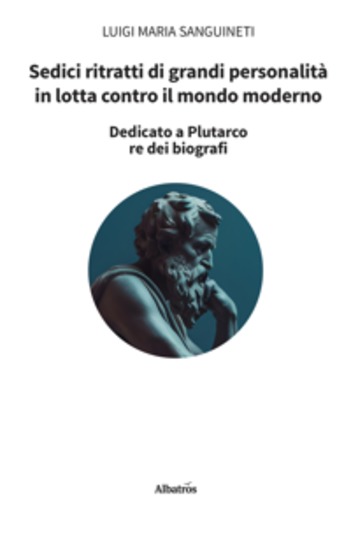 Sedici ritratti di grandi personalità in lotta contro il mondo moderno - cover