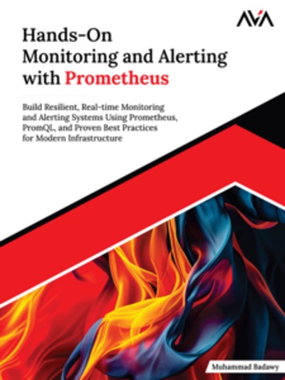 Hands-On Monitoring and Alerting with Prometheus: Build Resilient Real-time Monitoring and Alerting Systems using Prometheus PromQL and Proven Best Practices for Modern Infrastructure - cover