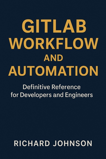 GitLab Workflow and Automation - Definitive Reference for Developers and Engineers - cover