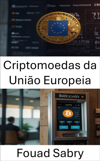 Criptomoedas da União Europeia - Navegando por cenários jurídicos e financeiros na era da moeda digital - cover