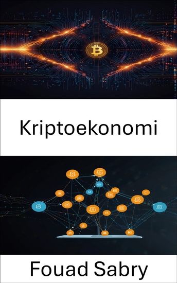 Kriptoekonomi - Merkezi Olmayan Uygulama İnovasyonuyla Dijital Ekonomilerin Güçlendirilmesi - cover