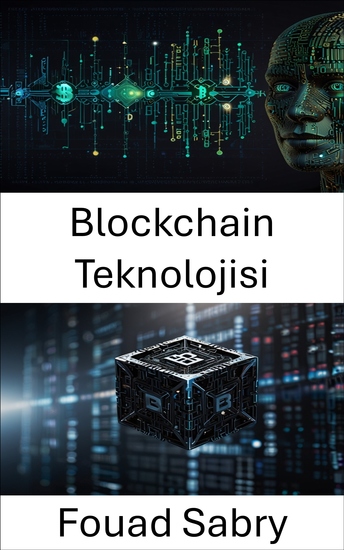 Blockchain Teknolojisi - Dijital Güvenin Geleceğini Güçlendiren Merkezi Olmayan Ağlar - cover