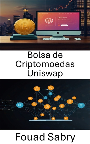 Bolsa de Criptomoedas Uniswap - Finanças descentralizadas na intersecção entre negociação sem confiança e inovação em contratos inteligentes - cover
