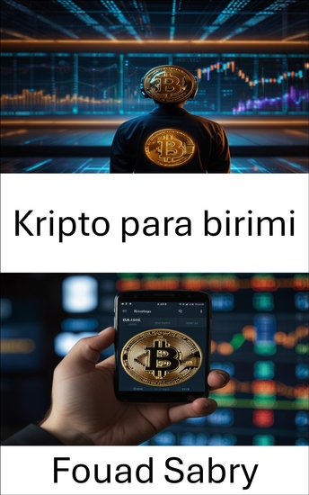 Kripto para birimi - Dijital Varlıkları ve Küresel Piyasalar Üzerindeki Etkilerini Anlamak - cover
