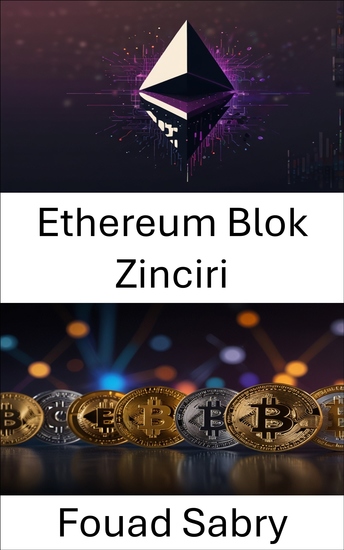 Ethereum Blok Zinciri - Merkezi Olmayan Finans ve Akıllı Sözleşmelerin Geleceği - cover