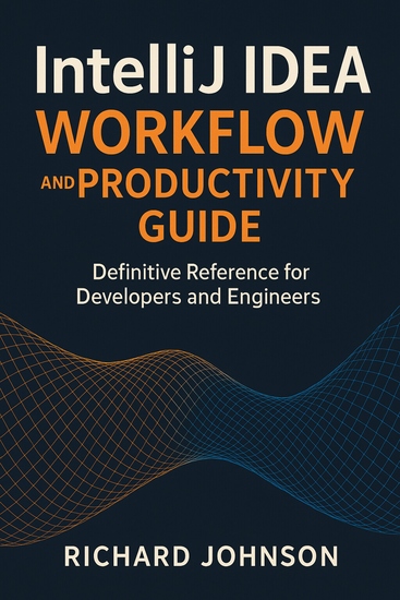 IntelliJ IDEA Workflow and Productivity Guide - Definitive Reference for Developers and Engineers - cover