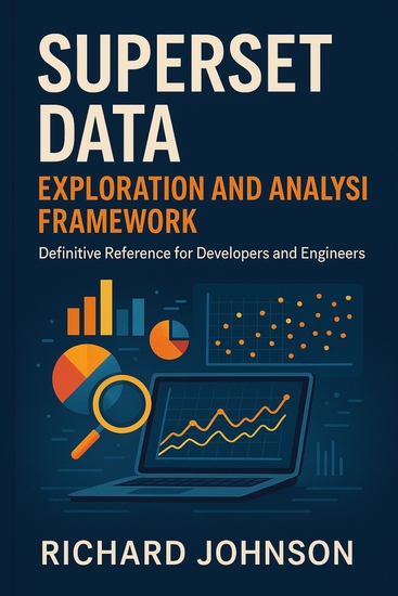 Superset Data Exploration and Analysis Framework - Definitive Reference for Developers and Engineers - cover