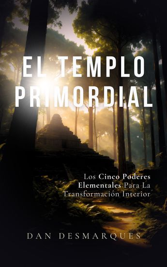 El Templo Primordial - Los cinco poderes elementales para la transformación interior - cover