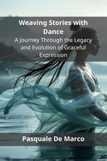 Weaving Stories with Dance - A Journey Through the Legacy and Evolution of Graceful Expression - cover