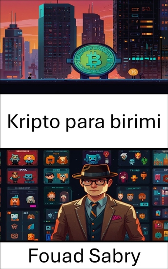 Kripto para birimi - Değiştirilemez Token'larla Dijital Varlık Devrimini Keşfetmek - cover