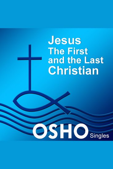 Jesus: The First and the Last Christian - cover