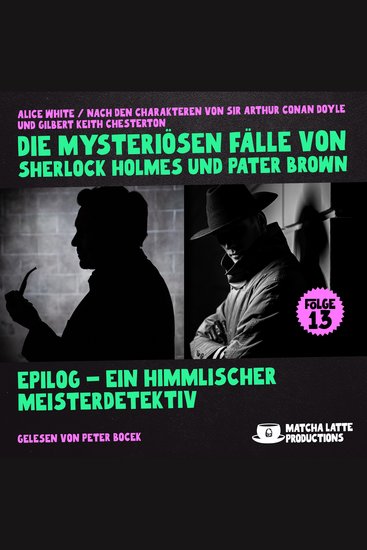 Epilog - Ein Himmlischer Meisterdetektiv (Die mysteriösen Fälle von Sherlock Holmes und Pater Brown Folge 13) - cover